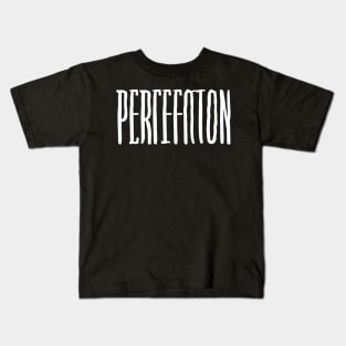 Perfection, Simple Bold Text Kids T-Shirt